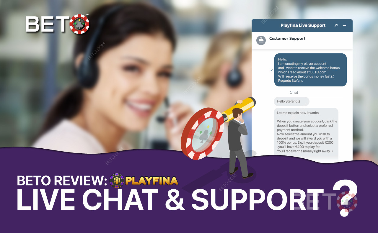 Playfina ग्राहक सहायता टीम दोस्ताना है और आपकी सहायता के लिए 24/7 तैयार है