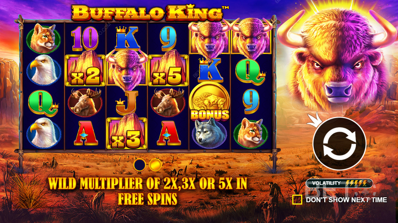 Buffalo King में सभी वाइल्ड सिंबल का गुणक प्रभाव 2x, 3x, या 5x हो सकता है
